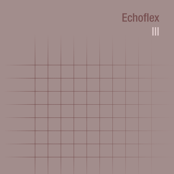 Echoflex: Echoflex III